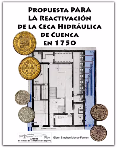 NEW FREE PUBLICATION: &ldquo;Proposal for the reactivation in 1750 of the hydraulic Mint in Cuenca&rdquo;